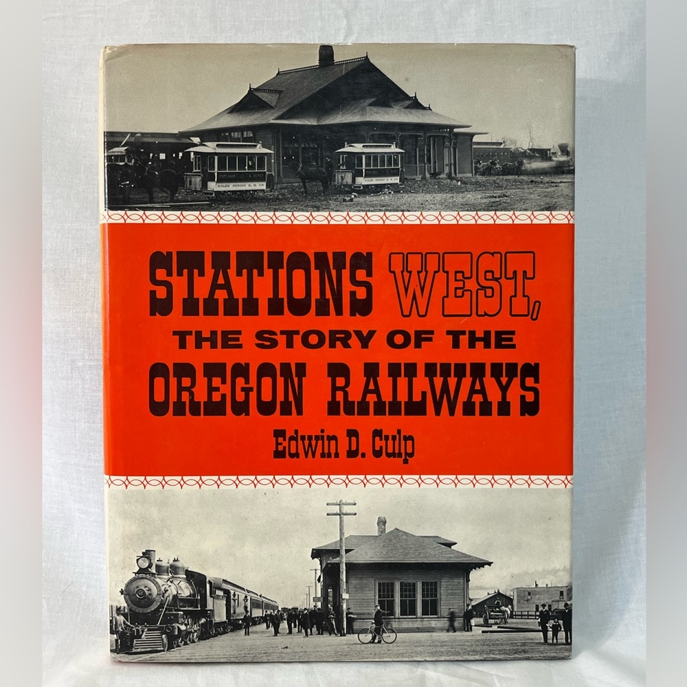 1978 Hardcover Book. Stations West, the Story of the Oregon Railways. Good cond.